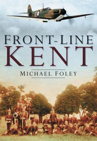 Title: Front-Line Kent, Author: Michael Foley