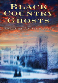 Title: Black Country Ghosts, Author: Anthony Poulton-Smith
