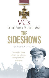 Title: VCs of the First World War: The Sideshows, Author: Gerald Gliddon