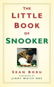 Title: The Little Book of Snooker, Author: Sean Boru