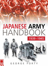 Title: The Japanese Army Handbook 1939-1945: 1939-1945, Author: George Forty