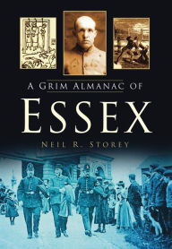 Title: Grim Almanac of Essex, Author: Neil R. Storey