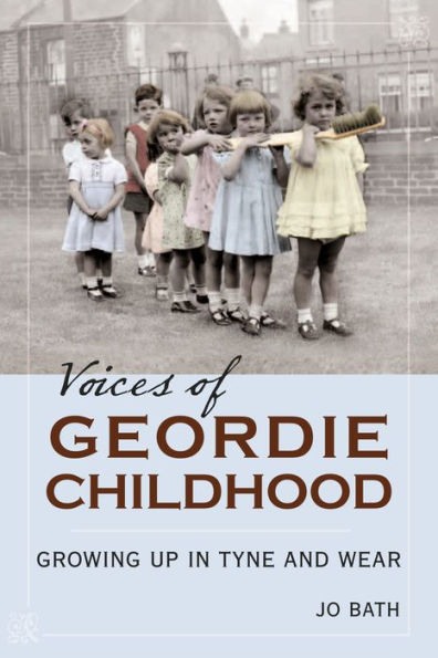 Voices of Geordie Childhood: Growing Up Tyne and Wear
