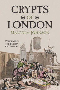 Title: Crypts of London: Past and Present, Author: Malcolm Johnson