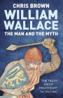 William Wallace: The Man and the Myth