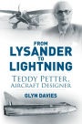 From Lysander to Lightning: Teddy Petter, Aircraft Designer