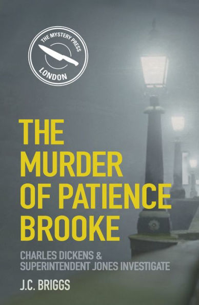 The Murder of Patience Brooke: Charles Dickens and Superintendent Jones Investigate