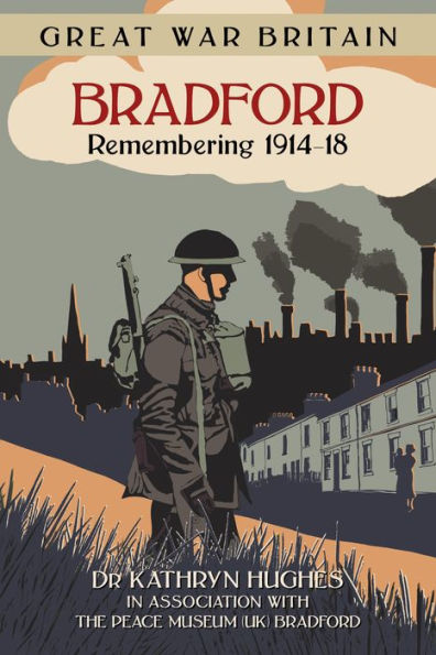 Great War Britain Bradford: Remembering 1914-18: Remembering 1914-18