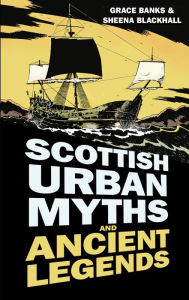 Title: Scottish Urban Myths and Ancient Legends, Author: Sheena Blackhall