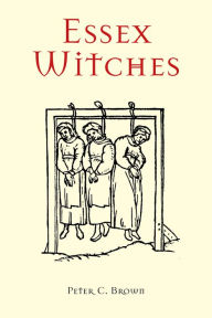 Title: Essex Witches, Author: Peter C. Brown