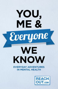 Title: You, Me & Everyone We Know: Everyday Adventures in our Mental Health, Author: Inspire Ireland