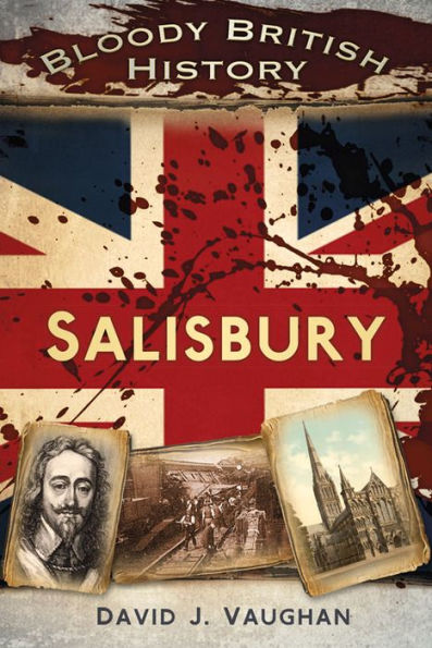 Bloody British History: Salisbury