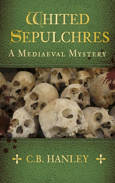 Whited Sepulchres: A Mediaeval Mystery