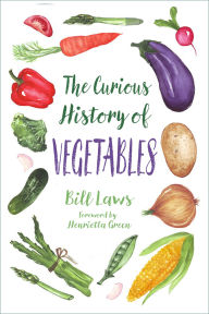 Title: Spade, Skirret and Parsnip: The Curious History of Vegetables, Author: Bill Laws