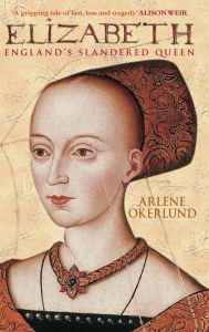 Title: Elizabeth: England's Slandered Queen, Author: Arlene Okerlund