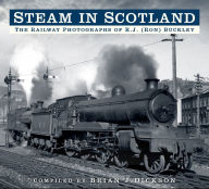 Title: Steam in Scotland: The Railway Photographs of R.J. (Ron) Buckley, Author: Brian Dickson