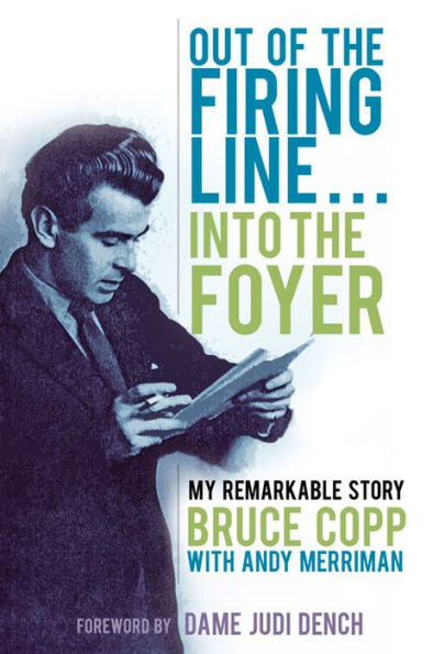 Out of the Firing Line . Into Foyer: My Remarkable Story