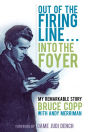 Out of the Firing Line . . . Into the Foyer: My Remarkable Story