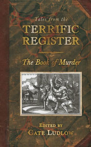 Title: Tales from the Terrific Register: The Book of Murder, Author: Cate Ludlow