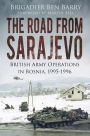 The Road from Sarajevo: British Army Operations in Bosnia, 1995-1996
