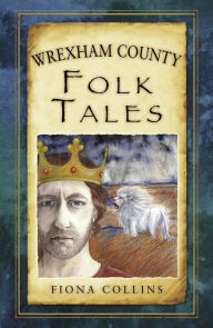 Title: Wrexham County Folk Tales, Author: Fiona Collins