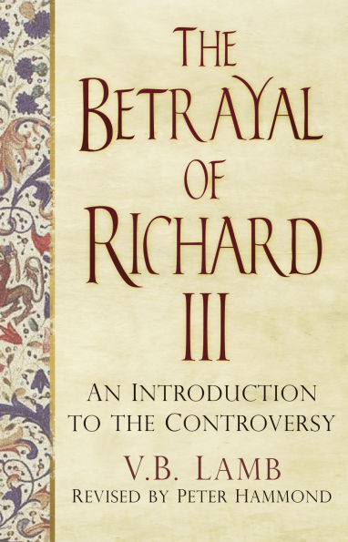 the Betrayal of Richard III: An Introduction to Controversy