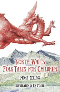 Title: North Wales Folk Tales for Children, Author: Fiona Collins