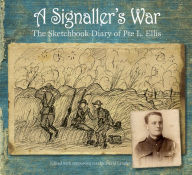 Title: A Signaller's War: The Sketchbook Diary of Pte L. Ellis, Author: David Langley