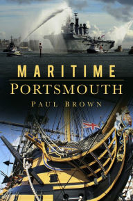 Title: Maritime Portsmouth, Author: Paul Brown