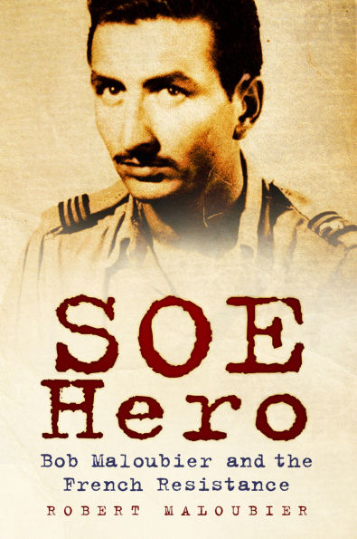 SOE Hero: Bob Maloubier and the French Resistance