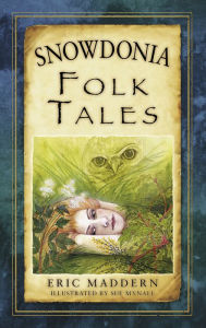 Title: Snowdonia Folk Tales, Author: Eric Maddern