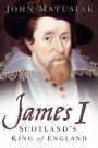 James I: Scotland's King of England