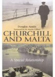 Title: Churchill and Malta: A Special Relationship, Author: Douglas Austin