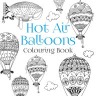 Title: The Hot Air Balloons Colouring Book, Author: The History Press