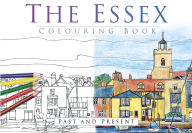 Title: The Essex Colouring Book: Past and Present, Author: The History Press