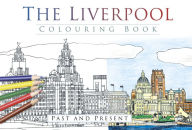 Title: The Liverpool Colouring Book: Past and Present, Author: The History Press