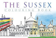 Title: The Sussex Colouring Book: Past & Present, Author: The History Press