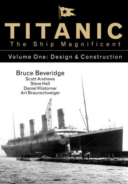 Titanic the Ship Magnificent Vol 1: Design & Construction