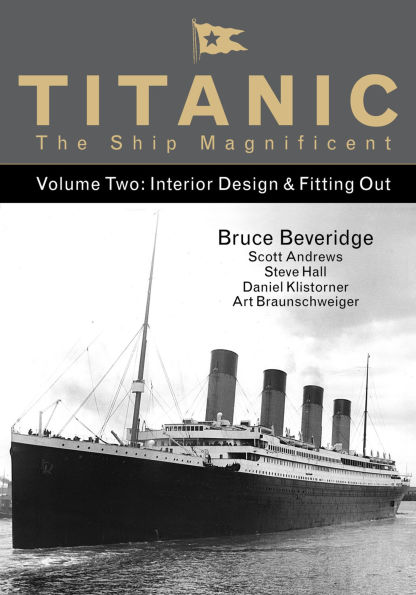 Titanic the Ship Magnificent Vol 2: Interior Design & Fitting Out