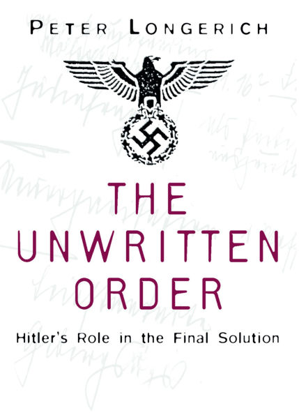 The Unwritten Order: Hitler's Role in the Final Solution