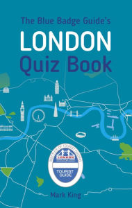 Title: Blue Badge Guide's London Quiz Book, Author: Mark King