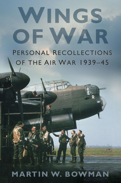 Wings of War: Personal Recollections of the Air War 1939-45