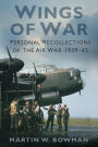 Wings of War: Personal Recollections of the Air War 1939-45