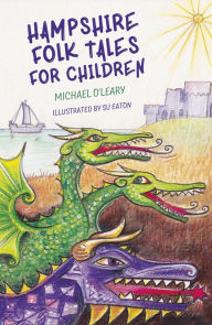 Title: Hampshire Folk Tales for Children, Author: Michael O'Leary