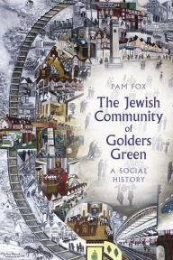 Title: Jewish Community of Golders Green: A Social History, Author: Pam Fox