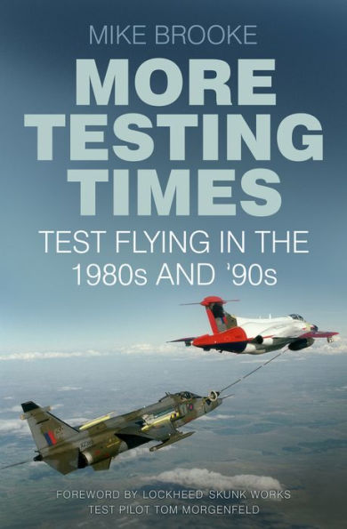 More Testing Times: Test Flying the 1980s and '90s