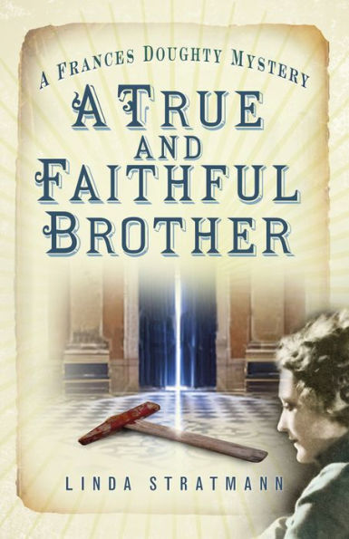 A True and Faithful Brother: Frances Doughty Mystery 7