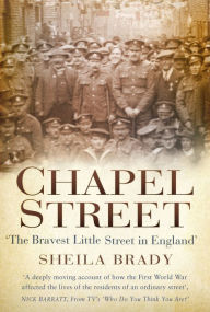 Title: Chapel Street: 'The Bravest Little Street in England', Author: Sheila Brady