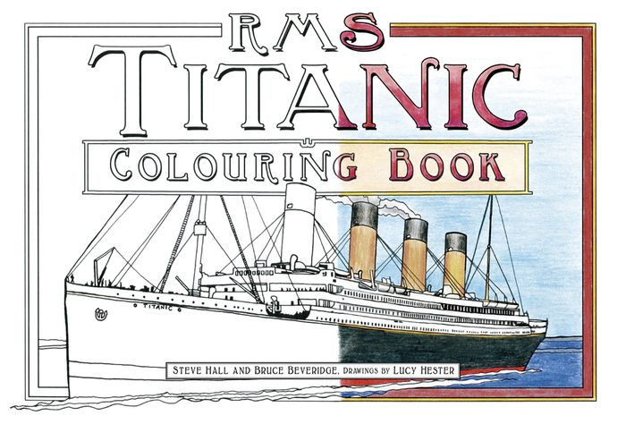 RMS Titanic Colouring Book by Steve Hall, Bruce Beveridge, Lucy Hester,  Paperback | Barnes & Noble®