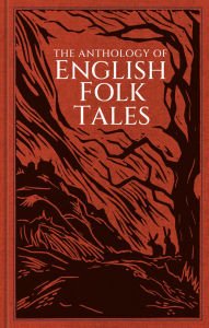 Title: The Anthology of English Folk Tales, Author: Folk Tales Folk Tales Authors